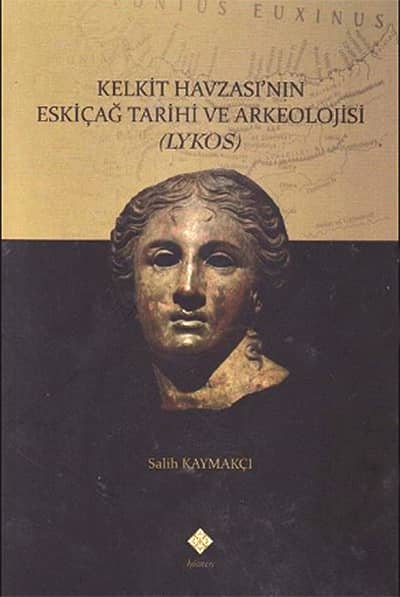 Kelkit Havzası'nın Eskiçağ Tarihi ve Arkeolojisi (Lykos)
