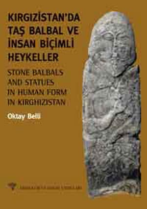 Kırgızistan'da Taş Balbal ve İnsan Biçimli Heykeller