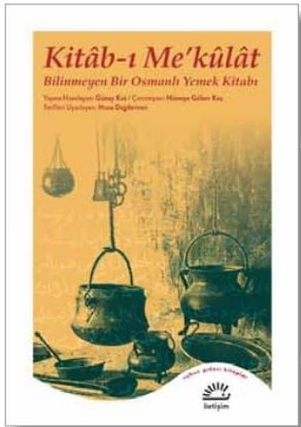 Kitab-ı Me'külat - Bilinmeyen Bir Osmanlı Yemek Kitabı
