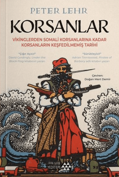 Korsanlar. Vikinglerden Somali Korsanlarına Kadar Korsanların Keşfedilmemiş Tarihi