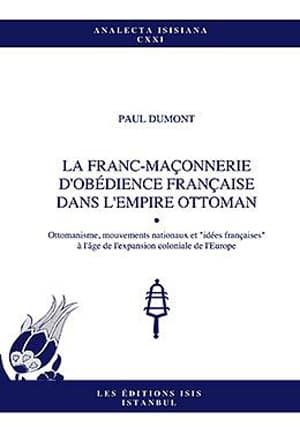 La Franc-Maçonnerie D'Obedience Française dans L'Empire Ottoman