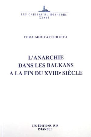 L'Anarchie dans les Balkans a la fin du XVIIIe Siecle