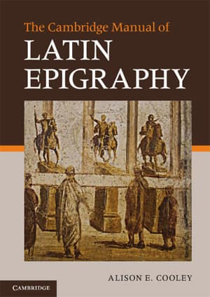 The Cambridge Manual of Latin Epigraphy