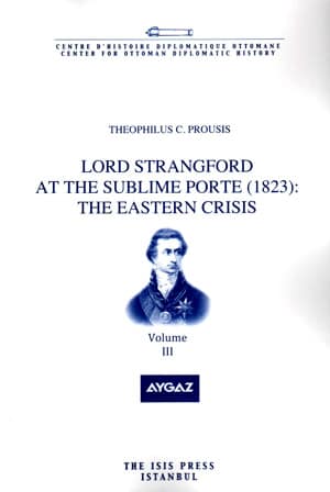 Lord Strangford at the Sublime Porte (1823): The Eastern Crisis Vol. 3