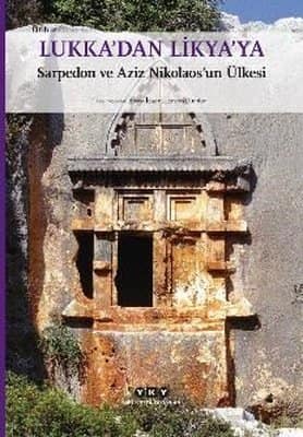 Lukka'dan Likya'ya Sarpedon ve Aziz Nikolaos'un Ülkesi