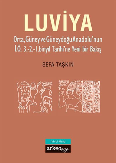 Luviya II - Orta, Güney ve Güneydoğu Anadolu'nun İ.Ö. 3.-2.-1. Binyıl Tarihi'ne Yeni Bir Bakış