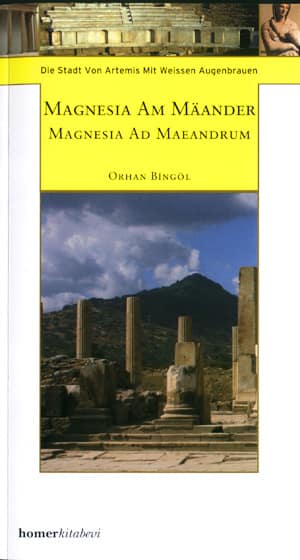 Magnesia am Maeander / Magnesia ad Maeandrum - Die Stadt von Artemis mit weissen Augenbrauen