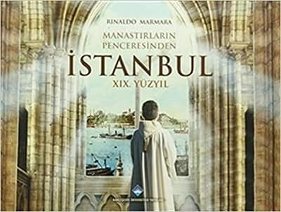 Manastırların Penceresinden İstanbul XIX. Yüzyıl