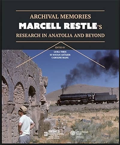 Archival Memories. Marcell Restle's Research in Anatolia and Beyond - Archival Memories