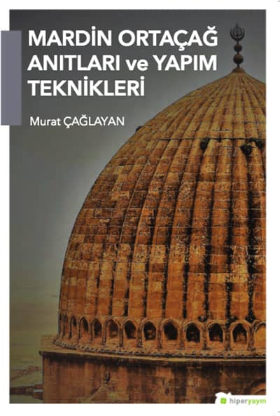 Mardin Ortaçağ Anıtları ve Yapım Teknikleri