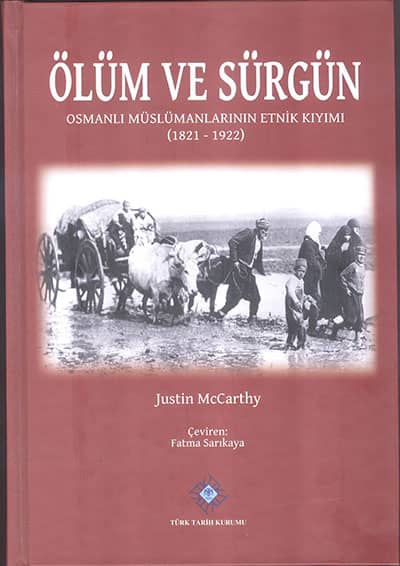 Ölüm ve Sürgün Osmanlı Müslümanlarının Etnik Kıyımı (1821 - 1922)
