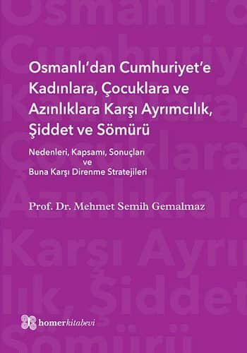Osmanlı'dan Cumhuriyet'e Kadınlara, Çocuklara ve Azınlıklara Karşı Ayrımcılık, Şiddet ve Sömürü