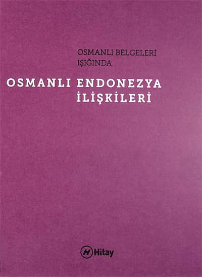 Osmanlı Belgeleri Işığında Osmanlı Endonezya İlişkileri