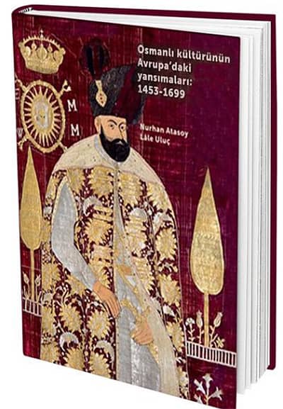 Osmanlı Kültürünün Avrupa'daki Yansımaları 1453-1699