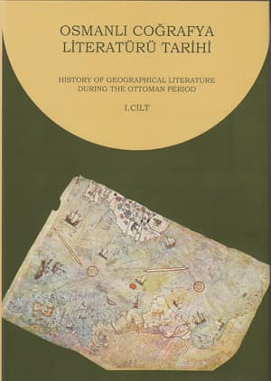 Osmanlı Coğrafya Literatürü Tarihi I-II / History of Geographical Literature During The Ottoman Period I-II