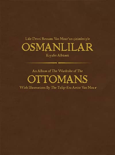 Lale Devri Ressamı Van Mour'un Çizimleriyle Osmanlılar Kıyafet Albümü