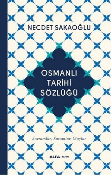 Osmanlı Tarihi Sözlüğü. Kavramlar, Kurumlar, Olaylar