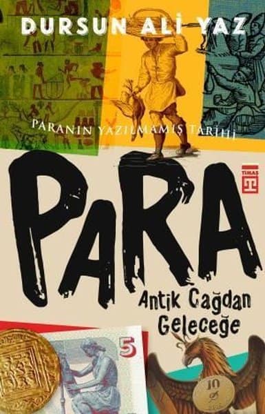 Antik Çağdan Geleceğe Para. Paranın Yazılmamış Tarihi