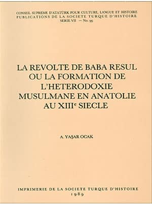 La Revolte de Baba Resul ou la Formation de L'Heterodoxie Musulmane en Anatolie au XIIIe Siecle