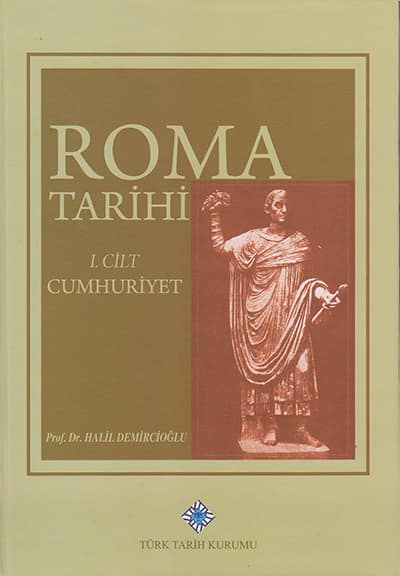 Roma Tarihi I. Cilt. Cumhuriyet (Menşe'lerden Akdeniz Havzasında Hakimiyet Kurulmasına Kadar)