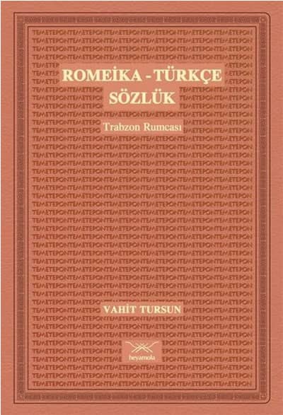 Romeika-Türkçe Sözlük. Trabzon Rumcası