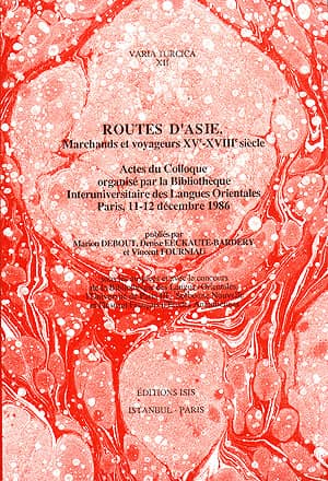 Routes d&#39;Asie, Marchands et voyageurs XVe-XVIIIe Siecle