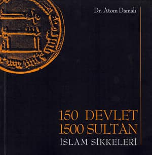 150 Devlet,1500 Sultan. İslam Sikkeleri