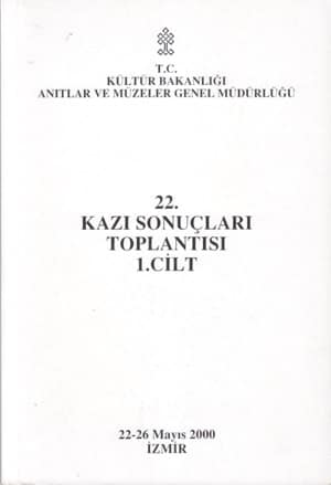 22. Kazı Sonuçları Toplantısı 1-2 / İzmir, 22-26 Mayıs 2000