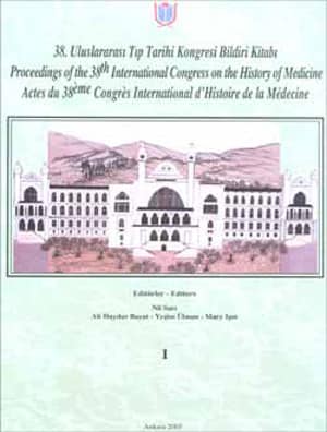 38. Uluslararası Tıp Tarihi Kongresi Bildiri Kitabı / Proceedings of the 38th International Congress on the History of Medicine (3 Cilt)