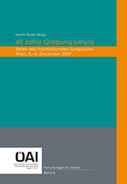 40 Jahre Grabung Limyra. Akten des internationalen Symposions Wien, 3.-5. Dezember 2009