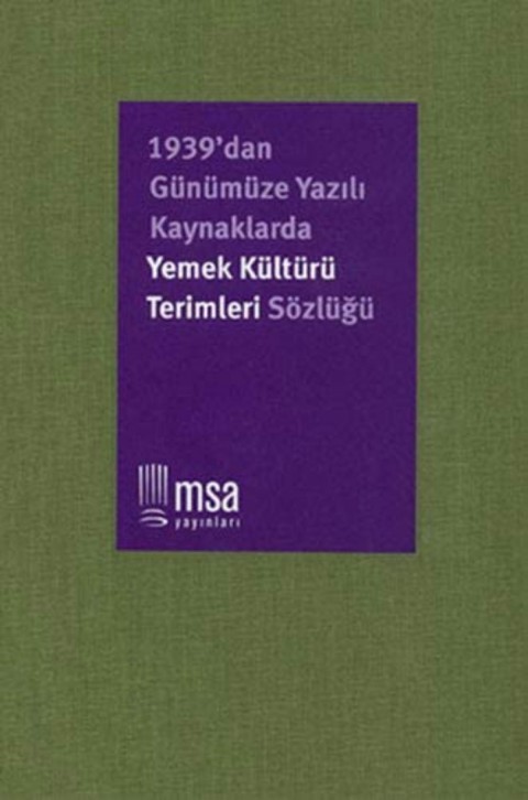 Yemek Kültürü Terimleri Sözlüğü - 1939'dan Günümüze Yazılı Kaynaklarda