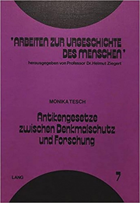 Antikengesetze zwischen Denkmalschutz und Forschung - Arbeiten zur Urgeschichte des Menschen