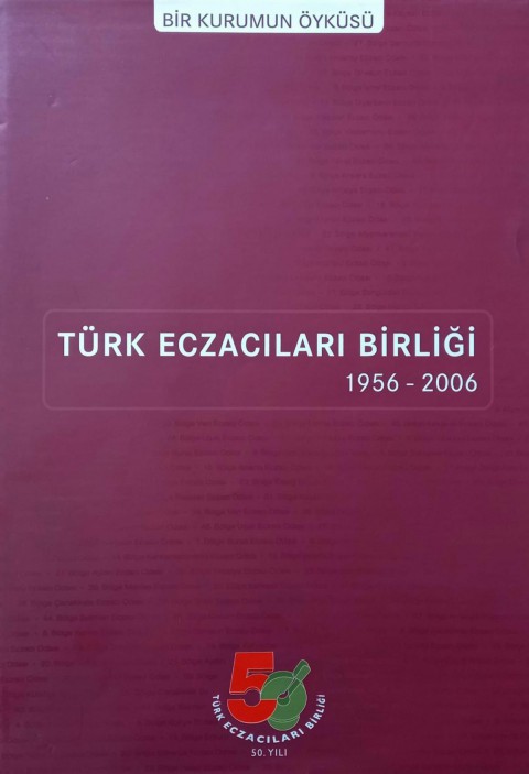 Bir Kurumun Öyküsü Türk Eczacıları Birliği 1956-2006