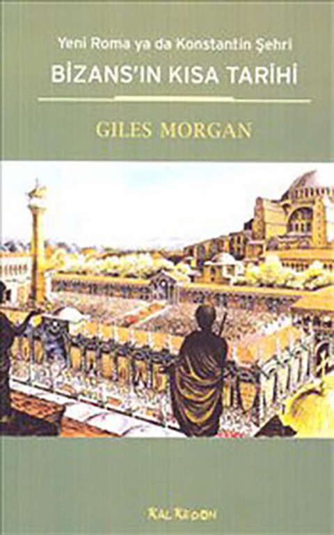 Bizans'ın Kısa Tarihi - Yeni Roma ya da Konstantin Şehri