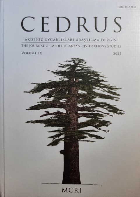 CEDRUS Akdeniz Uygarlıkları Araştırma Dergisi  Sayı IX - 2021 / The Journal of Mediterranean Civilisations Studies Volume IX- 2021