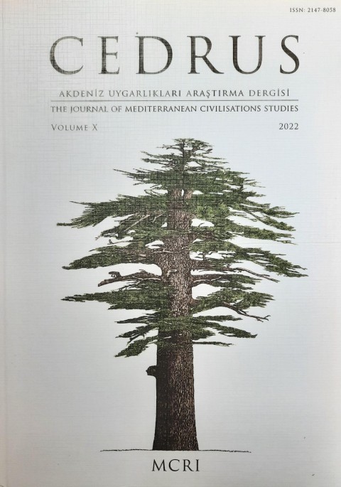 CEDRUS Akdeniz Uygarlıkları Araştırma Dergisi  Sayı X - 2022 / The Journal of Mediterranean Civilisations Studies Volume X- 2022