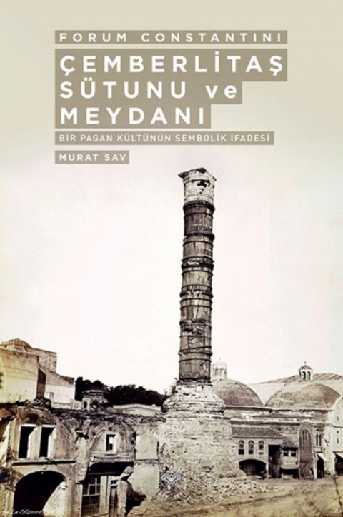 Çemberlitaş Sütunu ve Meydanı  - Forum Constantini