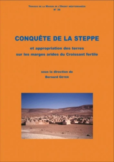 Conquete de la steppe - Travaux De La Maison De'l Orient Mediterraneen No 36