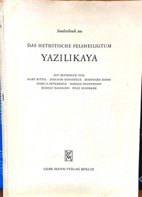 Das Hethitische Felsheiligtum von Yazılıkaya - Sonderdruck aus