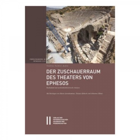 Der Zuschauerraum des Theaters von Ephesos - Forschungen in Ephesos Band II,2