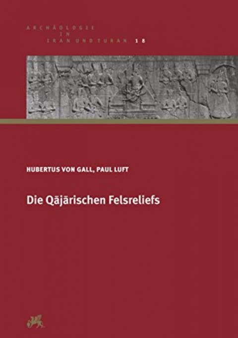 Die Qajarischen Felsreliefs - Archaologie in Iran Und Turan 18