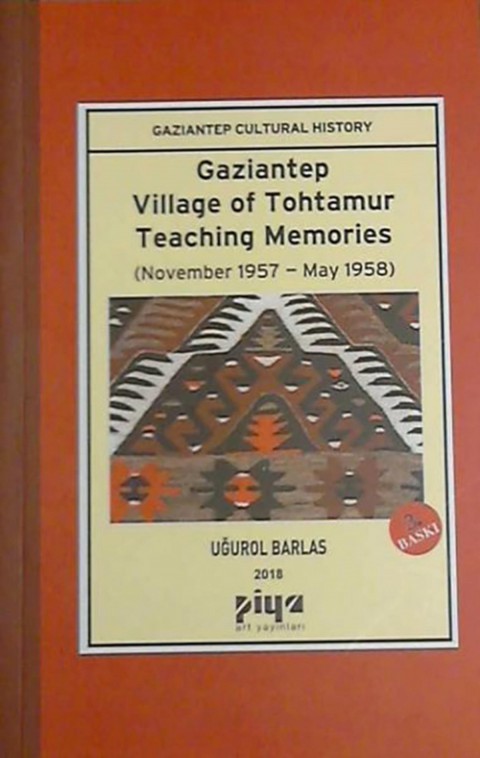 Gaziantep Village of Tohtamur Teaching Memories / Gaziantep Tohtamur Köyü Öğretmenlik Anıları - Gaziantep Cultural History