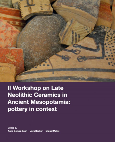 II Workshop on Late Neolithic Ceramics in Ancient Mesopotamia: pottery in context