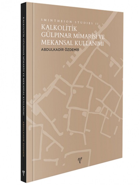 Kalkolitik Gülpınar Mimarisi ve Mekansal Kullanımı - Smintheion Studies II