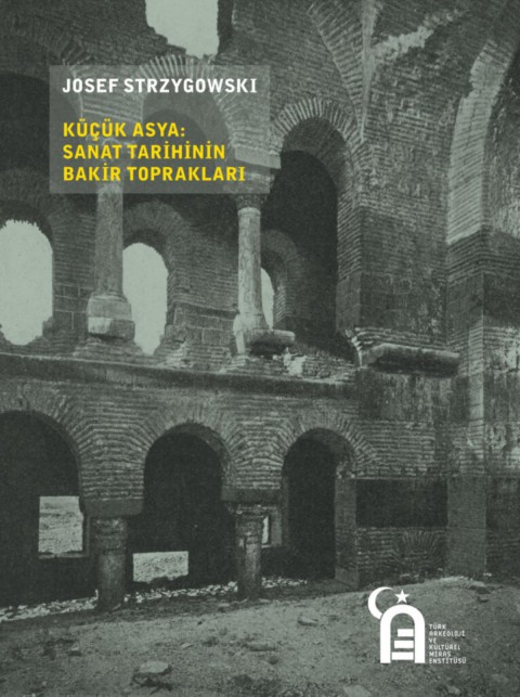 Küçük Asya : Sanat Tarihinin Bakir Toprakları