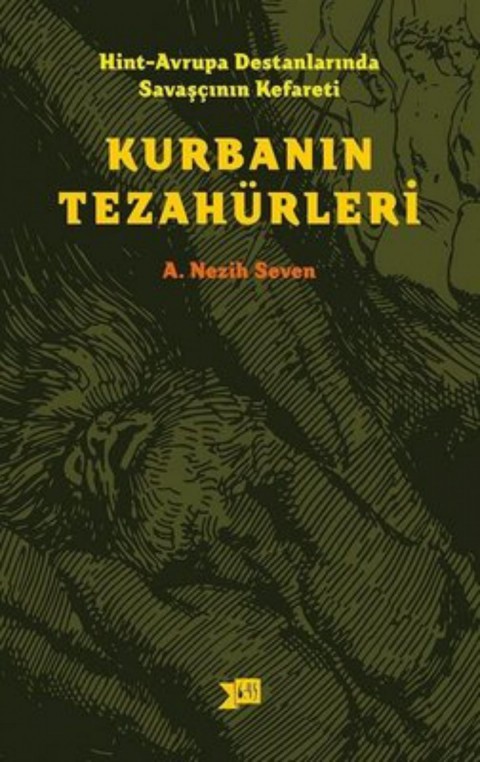 Kurbanın Tezahürleri - Hint-Avrupa Destanlarında Savaşçının Kefareti