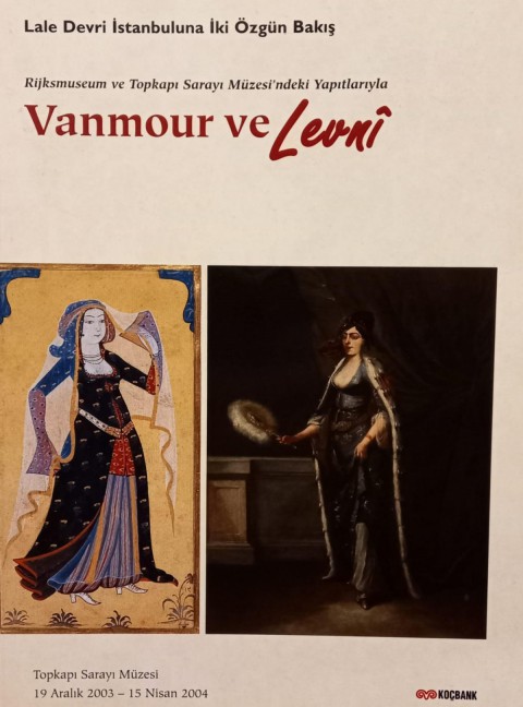 Lale Devri İstanbuluna İki Özgün Bakış: Rijksmuseum ve Topkapı Sarayı Müzesi'ndeki yapıtlarıyla Vanmour ve Levni