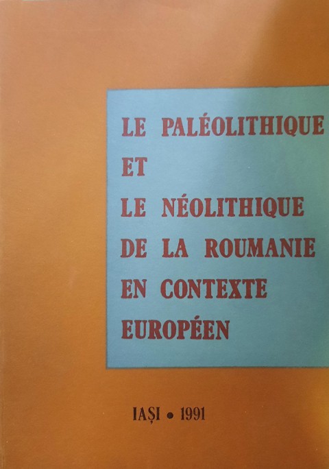Le Paleolıthıque Et Le Neolıthıque De La Roumanıe En Contexte Europeen