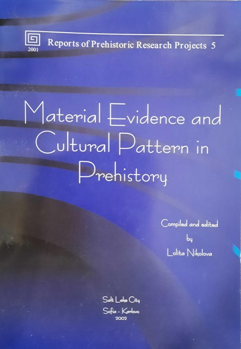 Material Evidence and Cultural Pattern in Prehistory - Reports of Prehistoric Research Projects 5