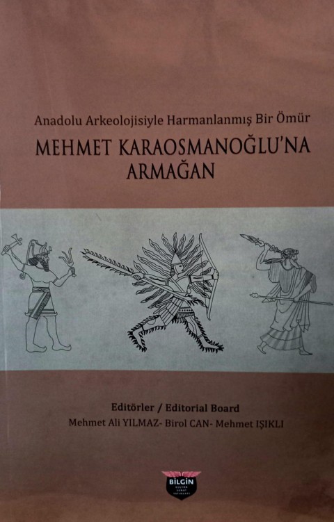 Mehmet Karaosmanoğlu'na Armağan - Anadolu Arkeolojisiyle Harmanlanmış Bir Ömür